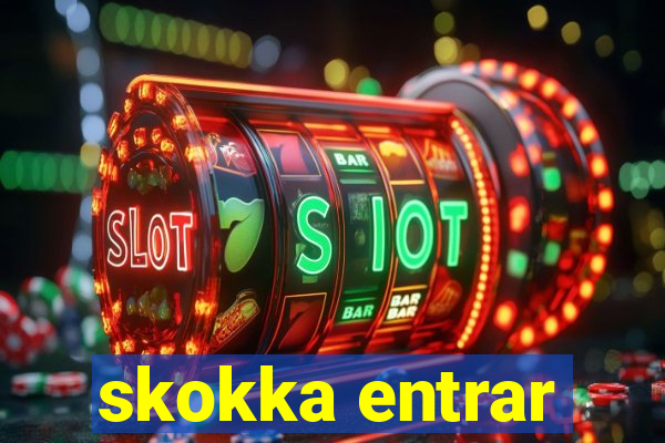 skokka entrar